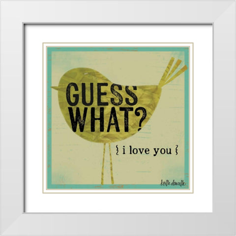 Guess What I Love You White Modern Wood Framed Art Print with Double Matting by Doucette, Katie