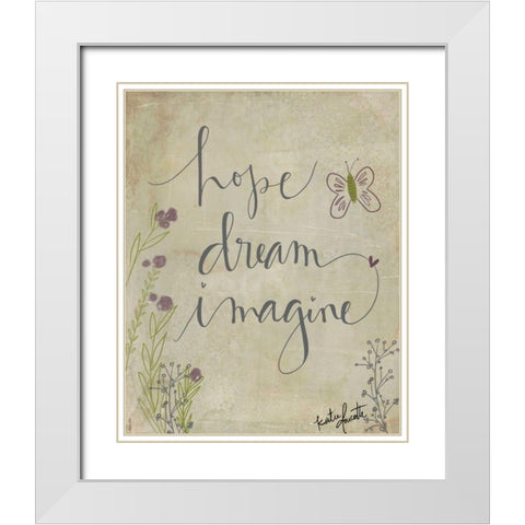 Hope, Dream, Imagine White Modern Wood Framed Art Print with Double Matting by Doucette, Katie