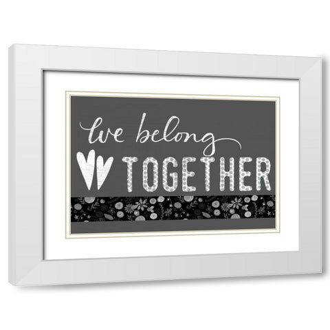 We Belong Together White Modern Wood Framed Art Print with Double Matting by Doucette, Katie
