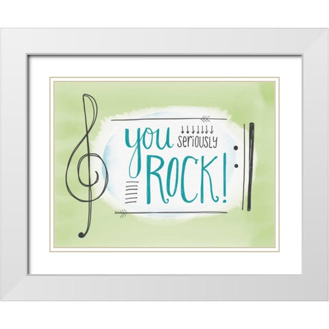 You Seriously Rock White Modern Wood Framed Art Print with Double Matting by Doucette, Katie