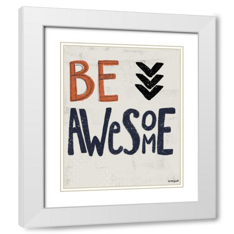 Be Awesome White Modern Wood Framed Art Print with Double Matting by Doucette, Katie