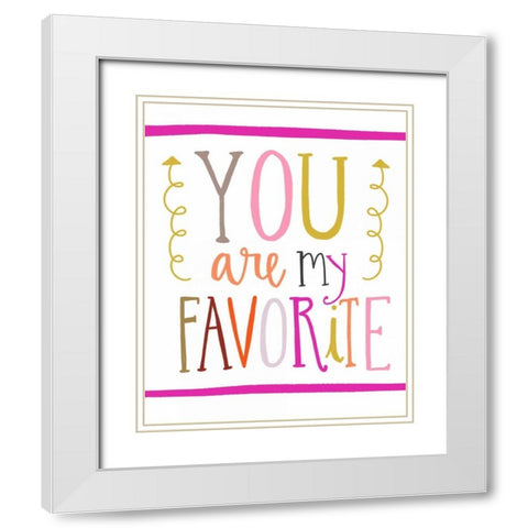 You Are My Favorite White Modern Wood Framed Art Print with Double Matting by Doucette, Katie
