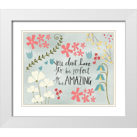 You Dont Have to be Perfect White Modern Wood Framed Art Print with Double Matting by Doucette, Katie