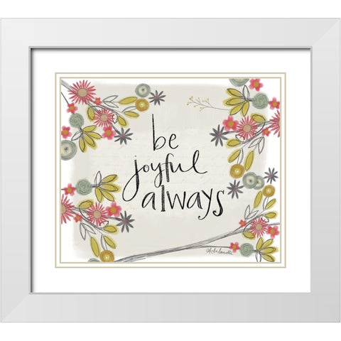Be Joyful Always White Modern Wood Framed Art Print with Double Matting by Doucette, Katie