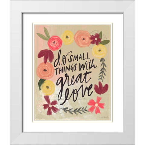 Do Small Things Great Love White Modern Wood Framed Art Print with Double Matting by Doucette, Katie