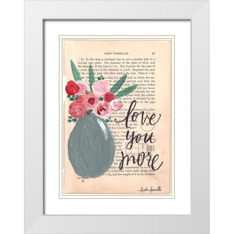 Love You More White Modern Wood Framed Art Print with Double Matting by Doucette, Katie