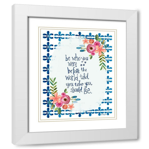 Be Who You Were White Modern Wood Framed Art Print with Double Matting by Doucette, Katie