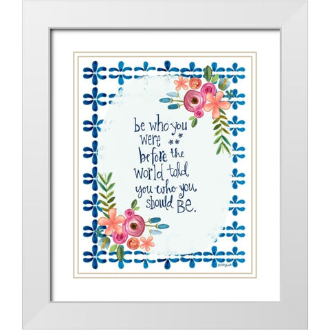 Be Who You Were White Modern Wood Framed Art Print with Double Matting by Doucette, Katie