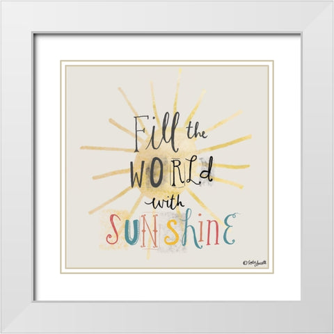 Fill the World with Sunshine White Modern Wood Framed Art Print with Double Matting by Doucette, Katie