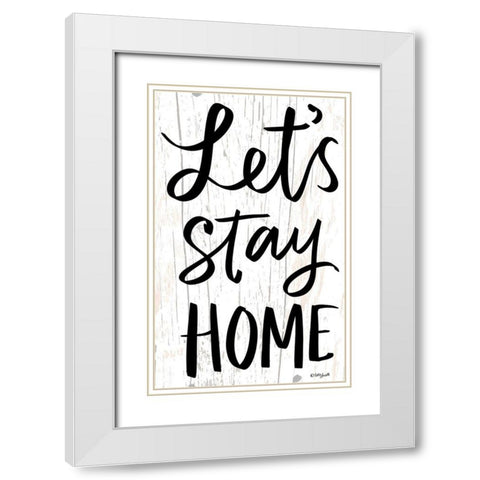 Lets Stay Home White Modern Wood Framed Art Print with Double Matting by Doucette, Katie