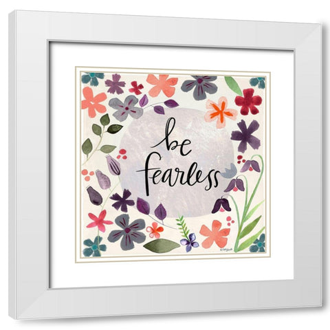 Be Fearless White Modern Wood Framed Art Print with Double Matting by Doucette, Katie
