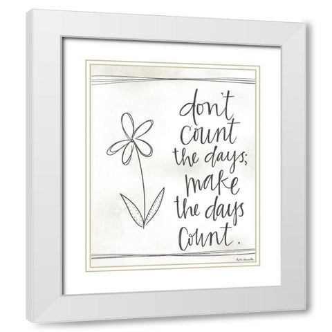 Make the Days Count White Modern Wood Framed Art Print with Double Matting by Doucette, Katie
