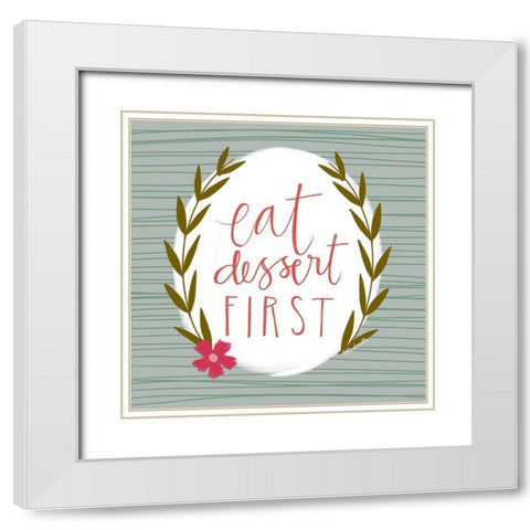 Eat Dessert First White Modern Wood Framed Art Print with Double Matting by Doucette, Katie