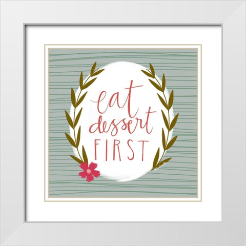 Eat Dessert First White Modern Wood Framed Art Print with Double Matting by Doucette, Katie