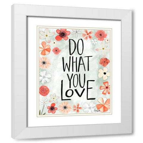 Do What You Love White Modern Wood Framed Art Print with Double Matting by Doucette, Katie