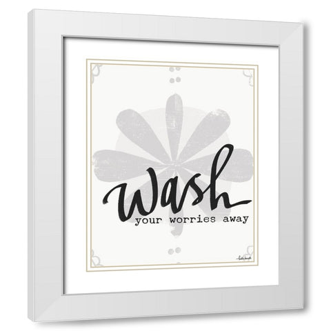 Wash Your Worries White Modern Wood Framed Art Print with Double Matting by Doucette, Katie