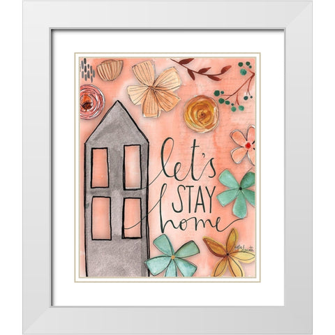 Lets Stay Home White Modern Wood Framed Art Print with Double Matting by Doucette, Katie