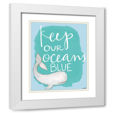 Keep Our Oceans Blue White Modern Wood Framed Art Print with Double Matting by Doucette, Katie