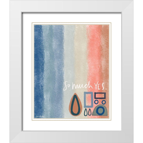 So Much Yes White Modern Wood Framed Art Print with Double Matting by Doucette, Katie