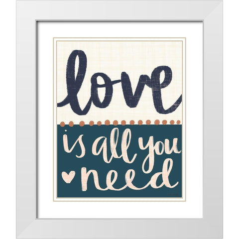 Love is All You Need White Modern Wood Framed Art Print with Double Matting by Doucette, Katie