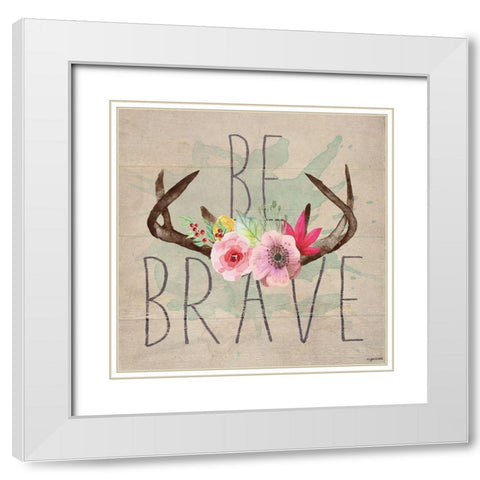 Be Brave White Modern Wood Framed Art Print with Double Matting by Brown, Kyra