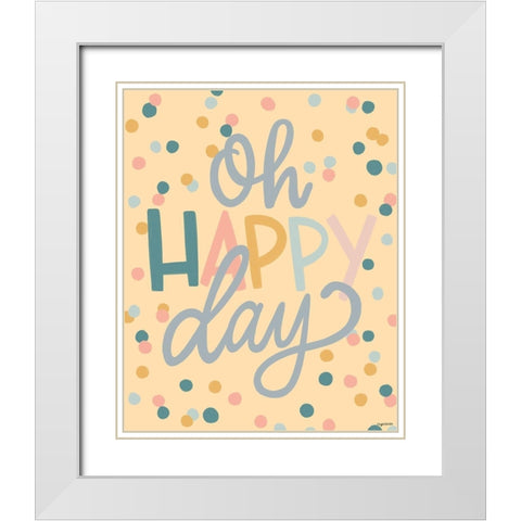 Oh Happy Day White Modern Wood Framed Art Print with Double Matting by Brown, Kyra