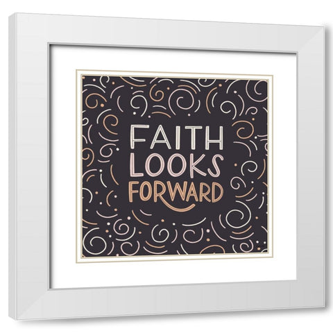Faith Looks Forward White Modern Wood Framed Art Print with Double Matting by Brown, Kyra