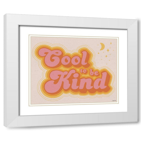 Cool to be Kind White Modern Wood Framed Art Print with Double Matting by Brown, Kyra