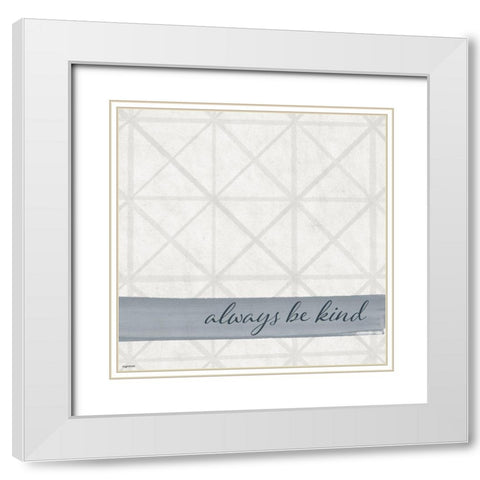 Always Kind White Modern Wood Framed Art Print with Double Matting by Brown, Kyra