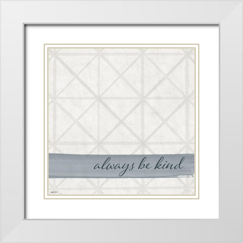 Always Kind White Modern Wood Framed Art Print with Double Matting by Brown, Kyra