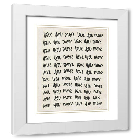 Love You More White Modern Wood Framed Art Print with Double Matting by Brown, Kyra