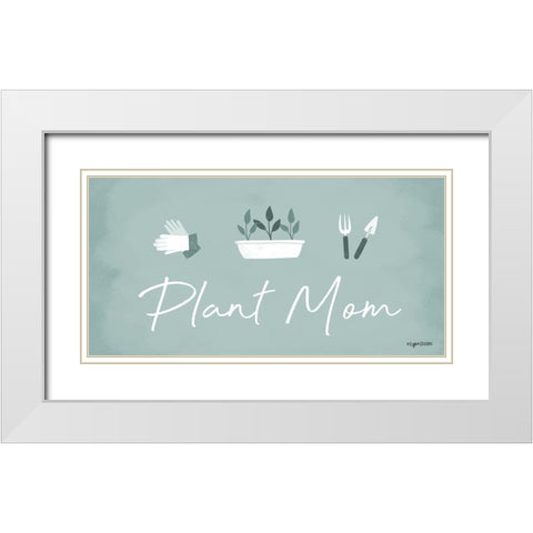 Plant Mom White Modern Wood Framed Art Print with Double Matting by Brown, Kyra