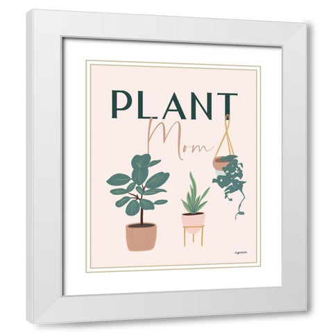 Plant Mom White Modern Wood Framed Art Print with Double Matting by Brown, Kyra