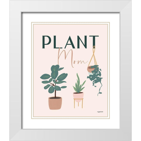 Plant Mom White Modern Wood Framed Art Print with Double Matting by Brown, Kyra