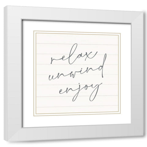 Relax-Unwind-Enjoy White Modern Wood Framed Art Print with Double Matting by Blue, Nina