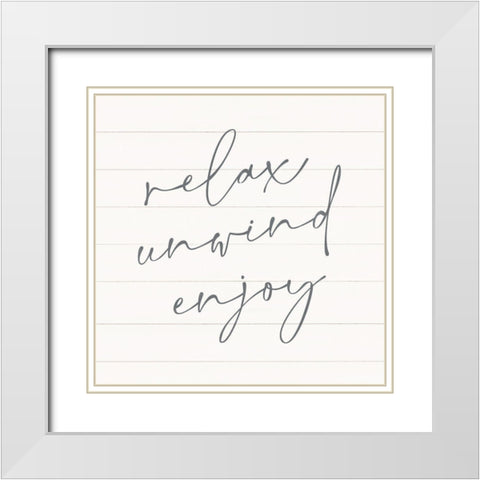 Relax-Unwind-Enjoy White Modern Wood Framed Art Print with Double Matting by Blue, Nina