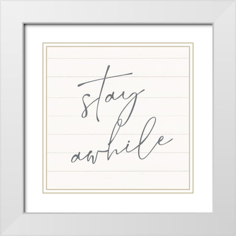 Stay Awhile White Modern Wood Framed Art Print with Double Matting by Blue, Nina