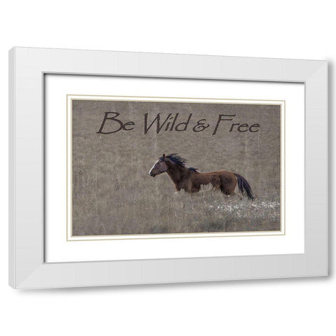Be Wild and Free White Modern Wood Framed Art Print with Double Matting by McFerrin, Larry