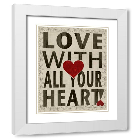 Love With All Your Heart White Modern Wood Framed Art Print with Double Matting by Wolk, Lisa