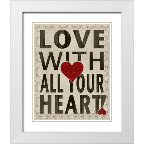 Love With All Your Heart White Modern Wood Framed Art Print with Double Matting by Wolk, Lisa