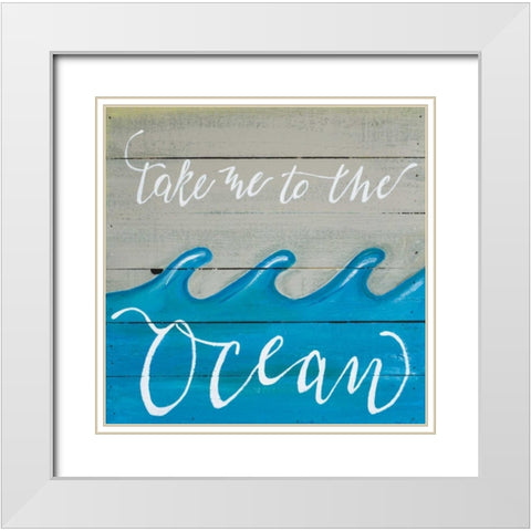 Take Me to the Ocean White Modern Wood Framed Art Print with Double Matting by Strong, Molly Susan