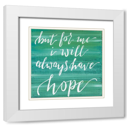 Always Have Hope White Modern Wood Framed Art Print with Double Matting by Strong, Molly Susan