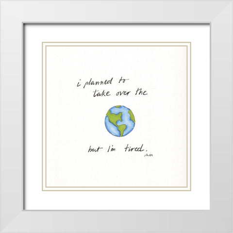 World Domination White Modern Wood Framed Art Print with Double Matting by Strong, Molly Susan