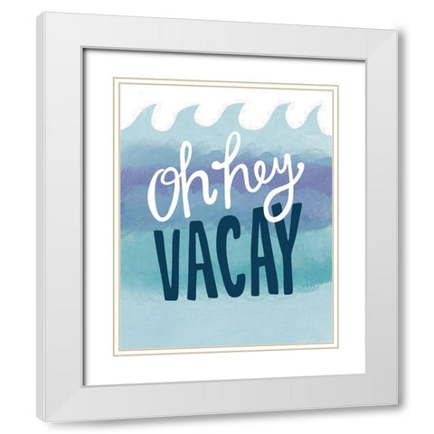 Vacay White Modern Wood Framed Art Print with Double Matting by Rupp, Mariah