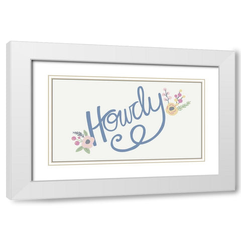 Howdy White Modern Wood Framed Art Print with Double Matting by Rupp, Mariah