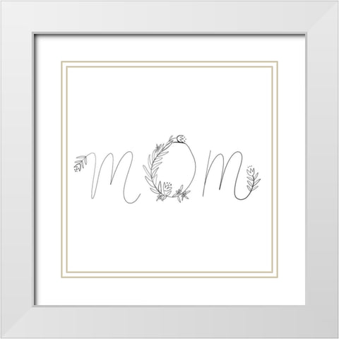 Mom White Modern Wood Framed Art Print with Double Matting by Rupp, Mariah