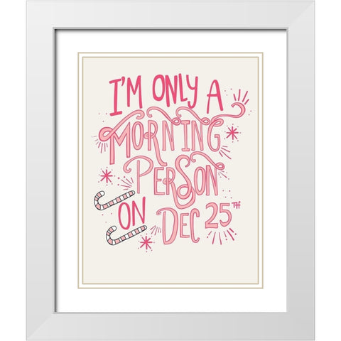 Morning Person White Modern Wood Framed Art Print with Double Matting by Rupp, Mariah