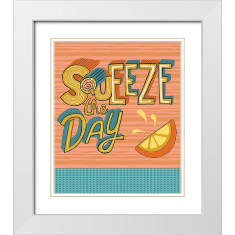 Squeeze the Day White Modern Wood Framed Art Print with Double Matting by Rupp, Mariah