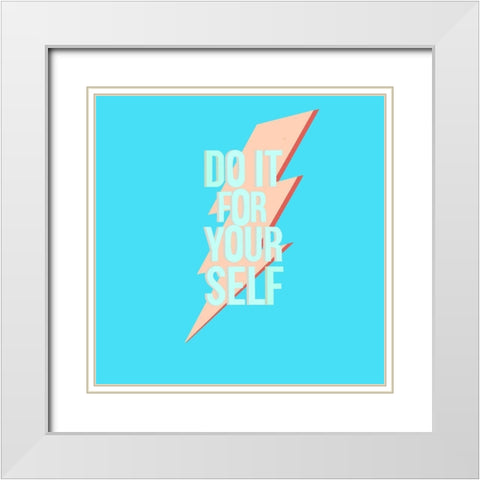 Do It For Yourself White Modern Wood Framed Art Print with Double Matting by Singleton, Ashley