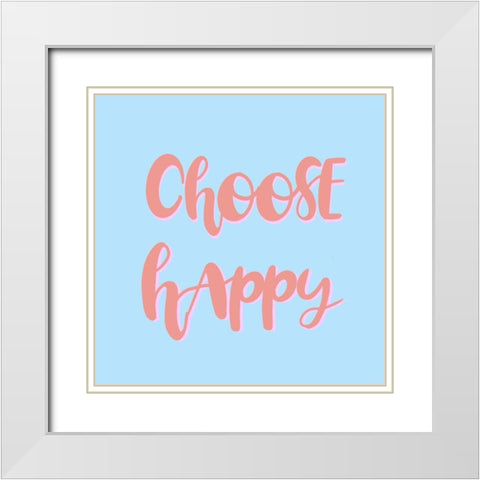 Choose Happy White Modern Wood Framed Art Print with Double Matting by Singleton, Ashley